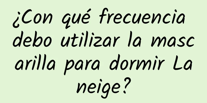 ¿Con qué frecuencia debo utilizar la mascarilla para dormir Laneige?