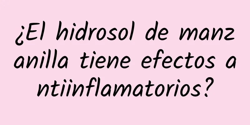 ¿El hidrosol de manzanilla tiene efectos antiinflamatorios?