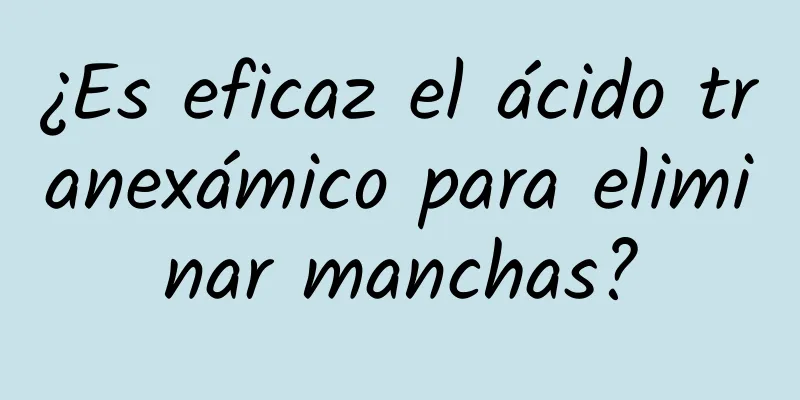 ¿Es eficaz el ácido tranexámico para eliminar manchas?