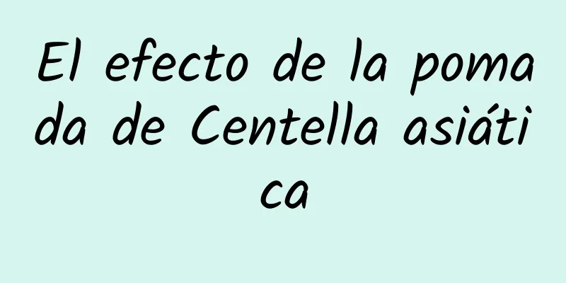 El efecto de la pomada de Centella asiática