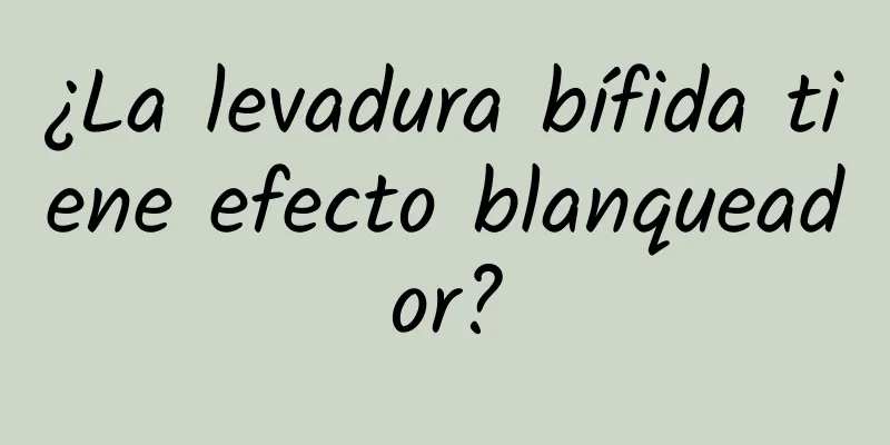 ¿La levadura bífida tiene efecto blanqueador?