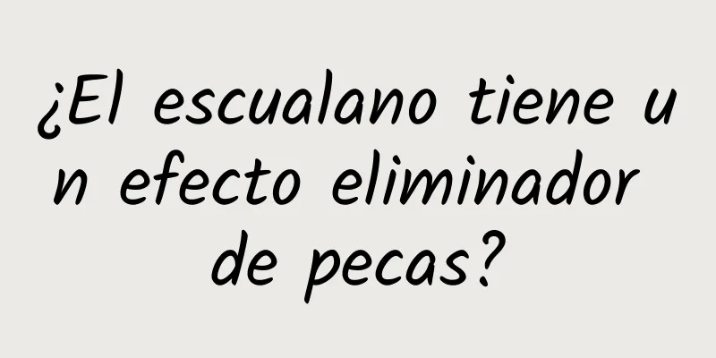 ¿El escualano tiene un efecto eliminador de pecas?