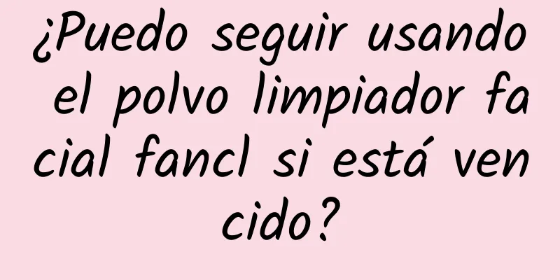 ¿Puedo seguir usando el polvo limpiador facial fancl si está vencido?