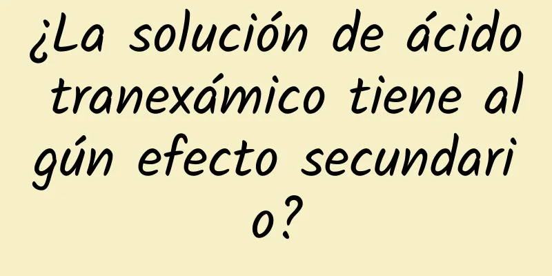 ¿La solución de ácido tranexámico tiene algún efecto secundario?