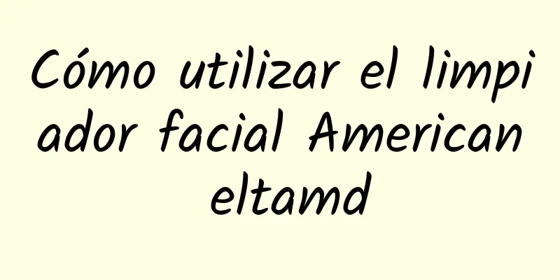 Cómo utilizar el limpiador facial American eltamd