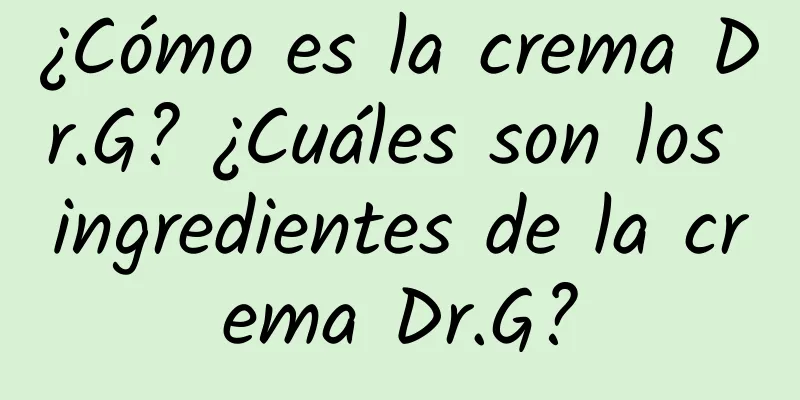 ¿Cómo es la crema Dr.G? ¿Cuáles son los ingredientes de la crema Dr.G?