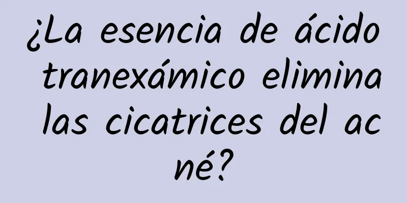 ¿La esencia de ácido tranexámico elimina las cicatrices del acné?