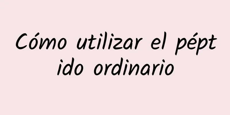 Cómo utilizar el péptido ordinario