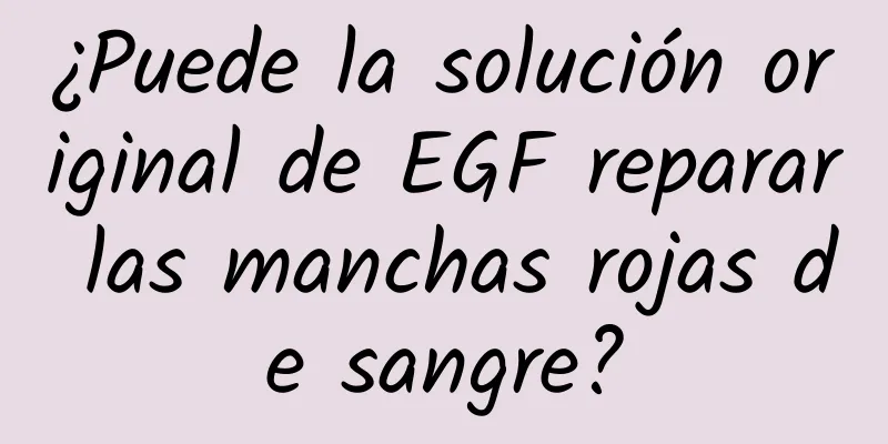 ¿Puede la solución original de EGF reparar las manchas rojas de sangre?