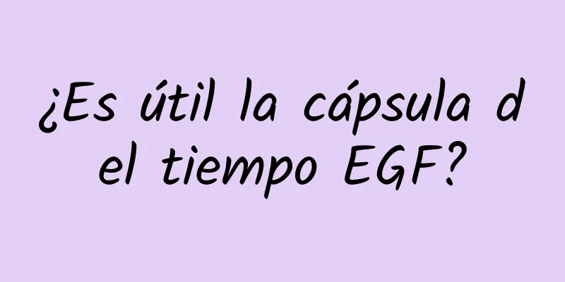 ¿Es útil la cápsula del tiempo EGF?