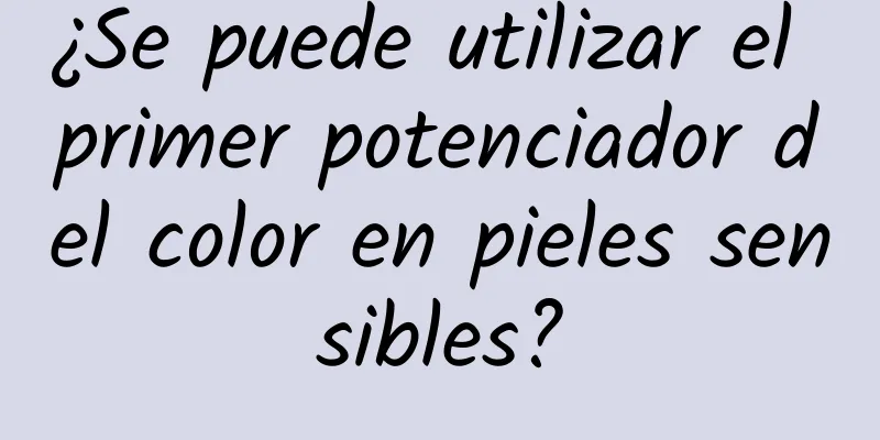 ¿Se puede utilizar el primer potenciador del color en pieles sensibles?