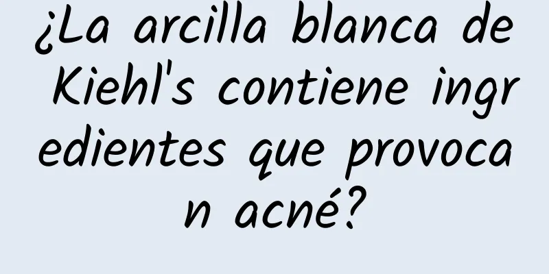 ¿La arcilla blanca de Kiehl's contiene ingredientes que provocan acné?