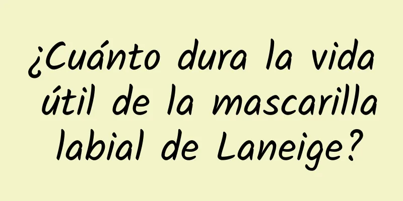 ¿Cuánto dura la vida útil de la mascarilla labial de Laneige?