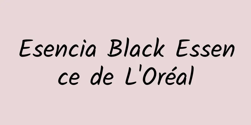 Esencia Black Essence de L'Oréal