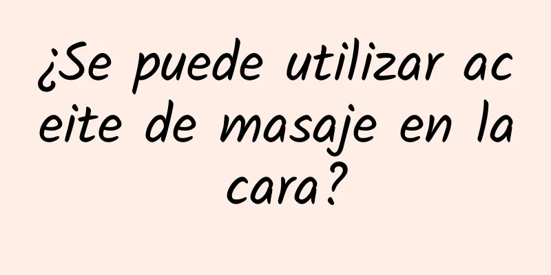 ¿Se puede utilizar aceite de masaje en la cara?