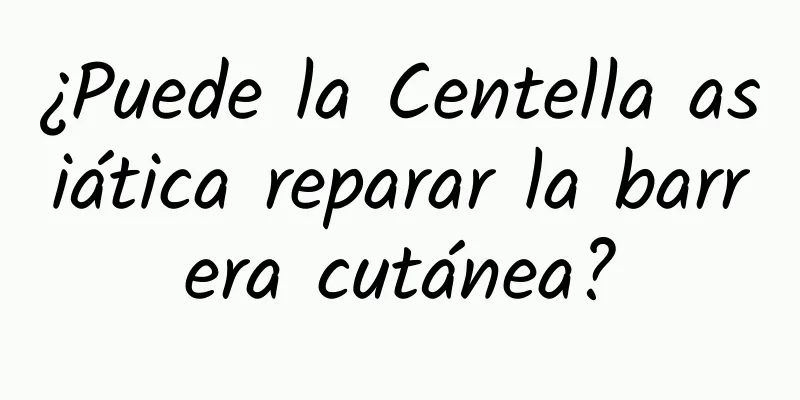 ¿Puede la Centella asiática reparar la barrera cutánea?