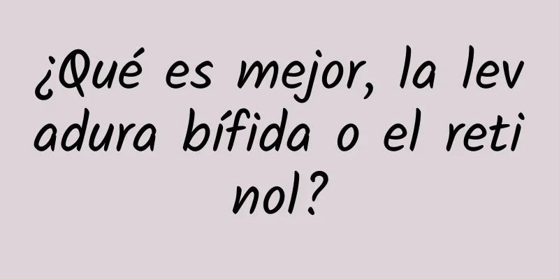 ¿Qué es mejor, la levadura bífida o el retinol?