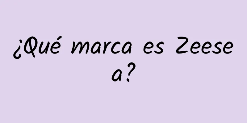 ¿Qué marca es Zeesea?