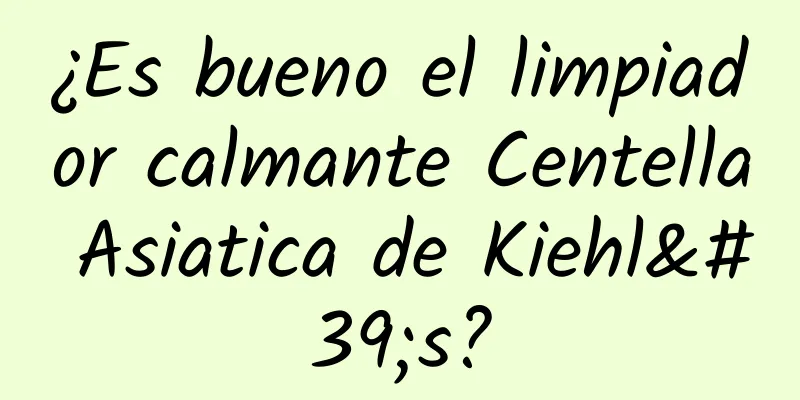 ¿Es bueno el limpiador calmante Centella Asiatica de Kiehl's?