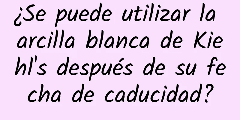 ¿Se puede utilizar la arcilla blanca de Kiehl's después de su fecha de caducidad?