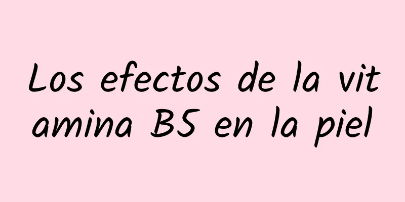 Los efectos de la vitamina B5 en la piel