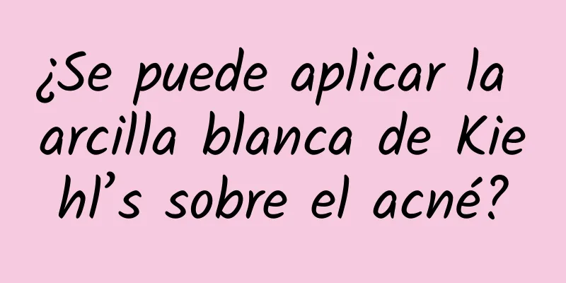 ¿Se puede aplicar la arcilla blanca de Kiehl’s sobre el acné?