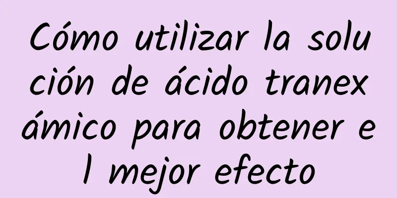 Cómo utilizar la solución de ácido tranexámico para obtener el mejor efecto