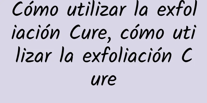 Cómo utilizar la exfoliación Cure, cómo utilizar la exfoliación Cure