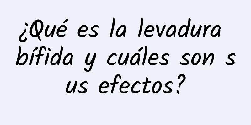 ¿Qué es la levadura bífida y cuáles son sus efectos?