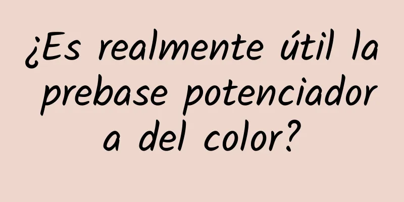 ¿Es realmente útil la prebase potenciadora del color?