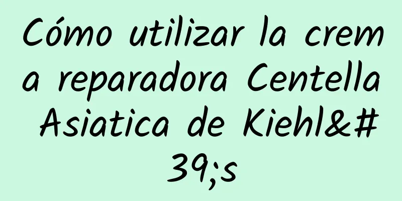 Cómo utilizar la crema reparadora Centella Asiatica de Kiehl's