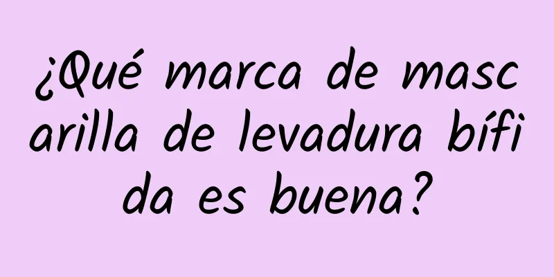 ¿Qué marca de mascarilla de levadura bífida es buena?