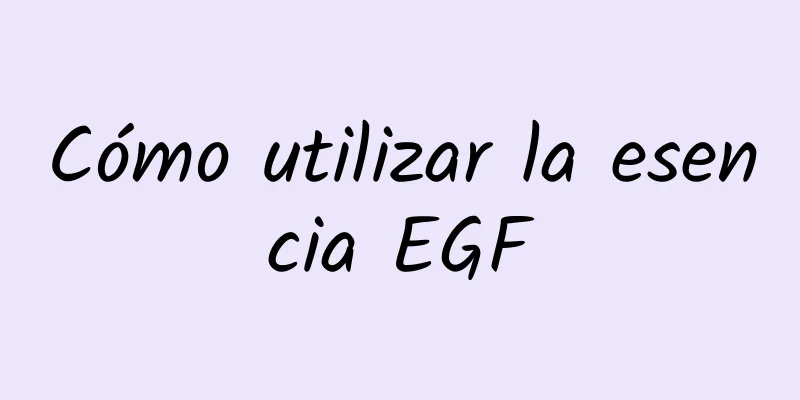 Cómo utilizar la esencia EGF