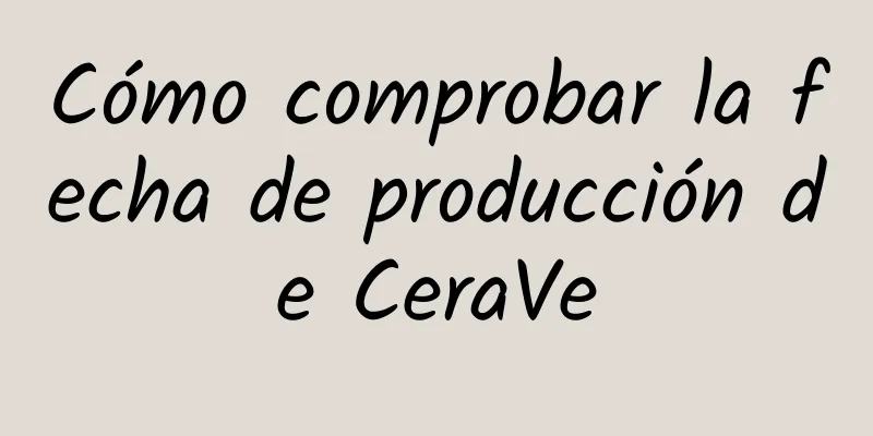 Cómo comprobar la fecha de producción de CeraVe