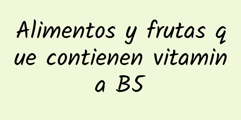 Alimentos y frutas que contienen vitamina B5