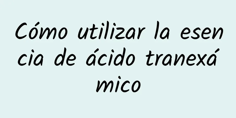 Cómo utilizar la esencia de ácido tranexámico