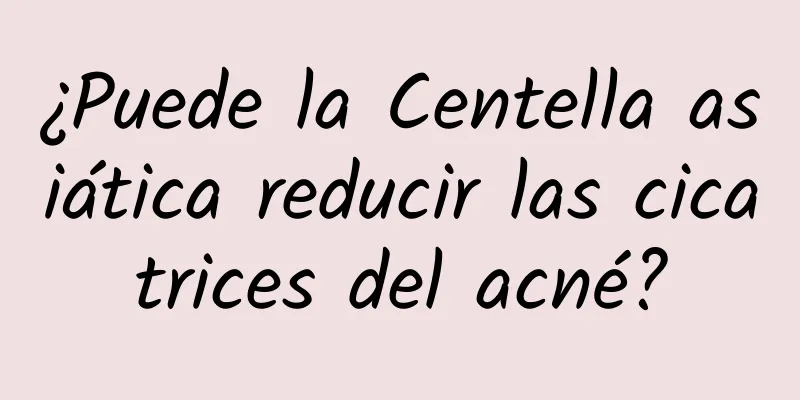 ¿Puede la Centella asiática reducir las cicatrices del acné?