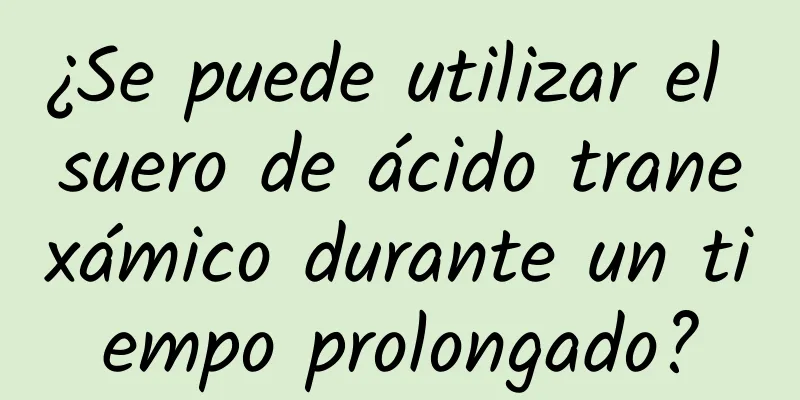 ¿Se puede utilizar el suero de ácido tranexámico durante un tiempo prolongado?