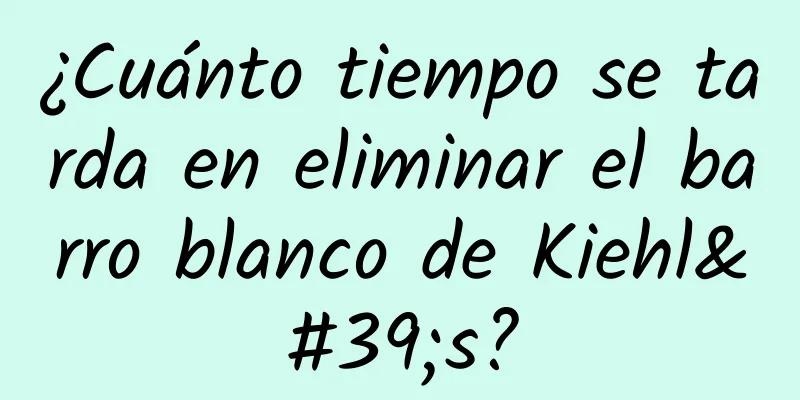 ¿Cuánto tiempo se tarda en eliminar el barro blanco de Kiehl's?