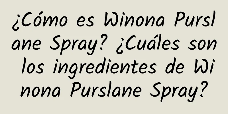 ¿Cómo es Winona Purslane Spray? ¿Cuáles son los ingredientes de Winona Purslane Spray?