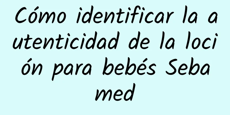 Cómo identificar la autenticidad de la loción para bebés Sebamed