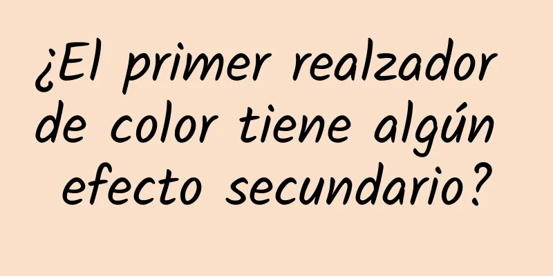 ¿El primer realzador de color tiene algún efecto secundario?