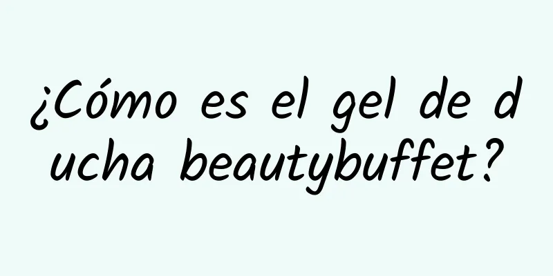 ¿Cómo es el gel de ducha beautybuffet?