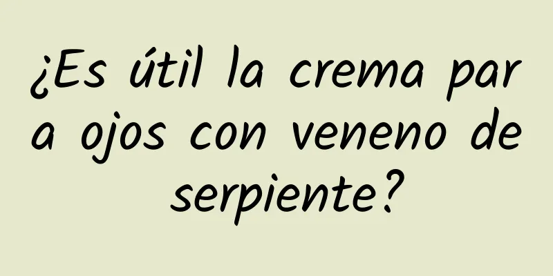 ¿Es útil la crema para ojos con veneno de serpiente?