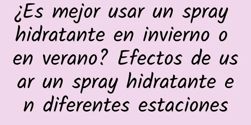 ¿Es mejor usar un spray hidratante en invierno o en verano? Efectos de usar un spray hidratante en diferentes estaciones