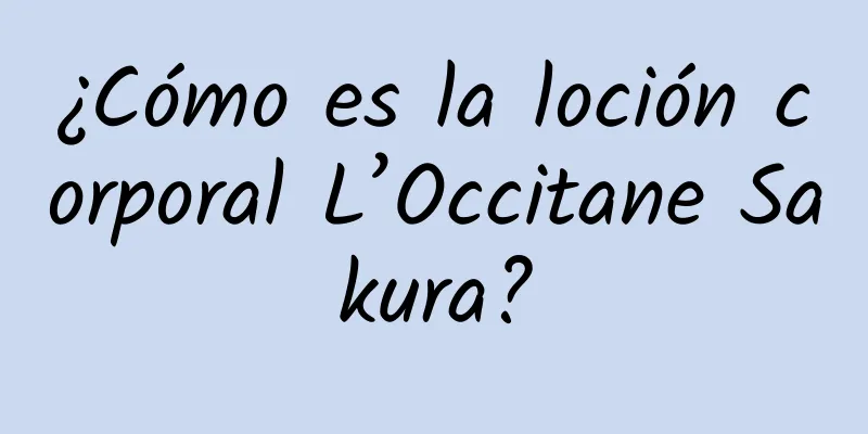 ¿Cómo es la loción corporal L’Occitane Sakura?