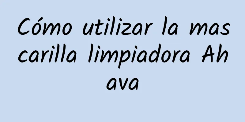 Cómo utilizar la mascarilla limpiadora Ahava