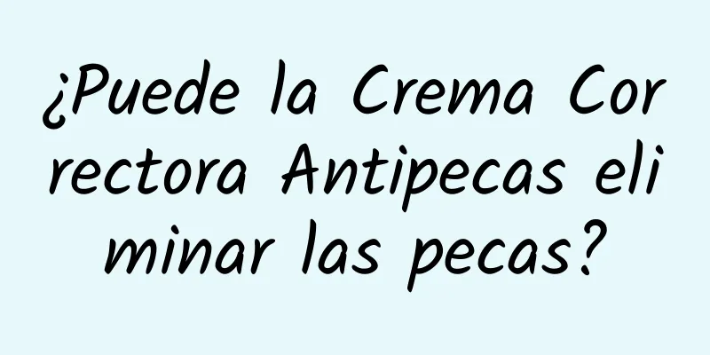 ¿Puede la Crema Correctora Antipecas eliminar las pecas?