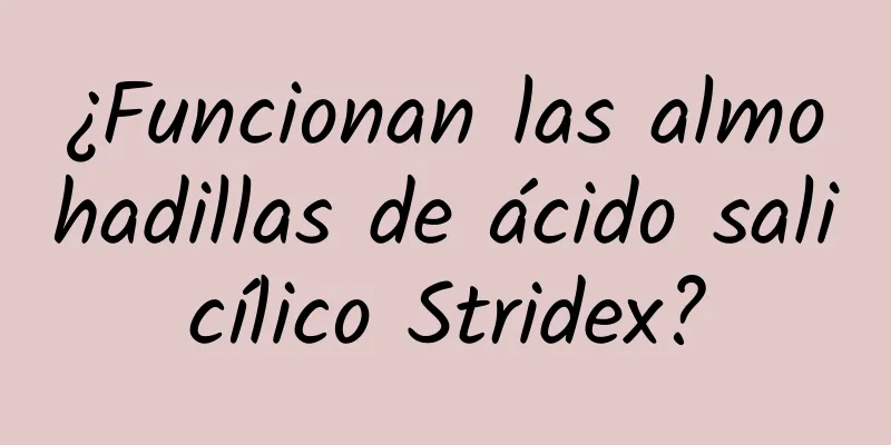 ¿Funcionan las almohadillas de ácido salicílico Stridex?