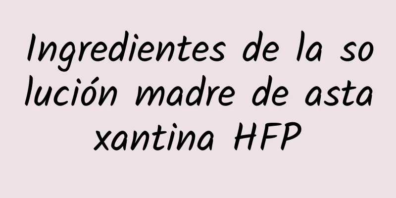 Ingredientes de la solución madre de astaxantina HFP